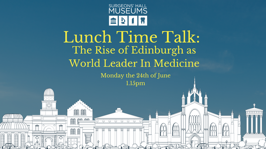 Lunch Time Talk: The Rise of Edinburgh's Medical Institutions