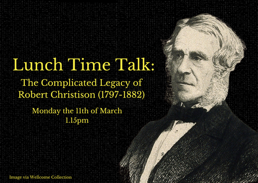 Lunch Time Talk: The complicated legacy of Robert Christison (1797-1882)